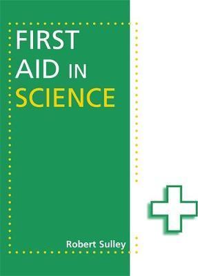 First Aid in Science - Robert Sulley