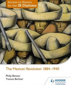 Access to History for the IB Diploma: The Mexican Revolution 1884-1940 - Philip Benson