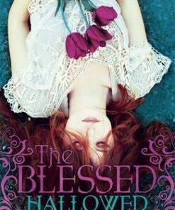 The Blessed: Hallowed: Book 3 - Tonya Hurley