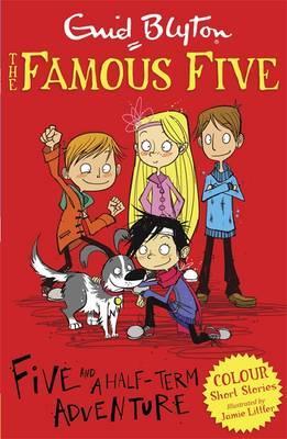 Famous Five Colour Short Stories: Five and a Half-Term Adventure - Enid Blyton
