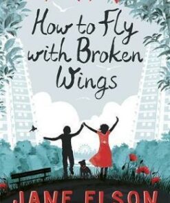 How to Fly with Broken Wings - Jane Elson