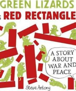 Green Lizards vs Red Rectangles: A story about war and peace - Steve Antony