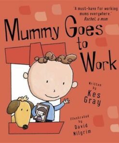 Mummy Goes to Work - Kes Gray