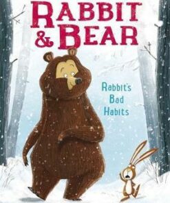 Rabbit and Bear: Rabbit's Bad Habits: Book 1 - Julian Gough