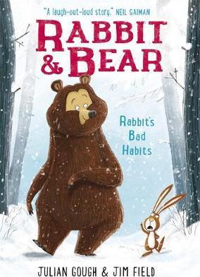 Rabbit and Bear 1: Rabbit's Bad Habits 42 Rabbit and Bear: Rabbit's Bad Habits: Book 1 - Julian Gough