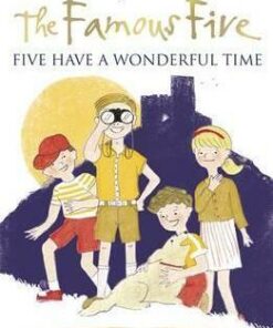 Famous Five: Five Have A Wonderful Time: Book 11 - Enid Blyton
