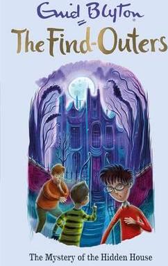 The Find-Outers: The Mystery of the Hidden House: Book 6 - Enid Blyton