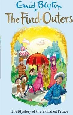 The Find-Outers: The Mystery of the Vanished Prince: Book 9 - Enid Blyton