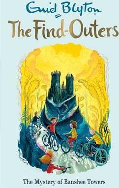 The Find-Outers: The Mystery of Banshee Towers: Book 15 - Enid Blyton