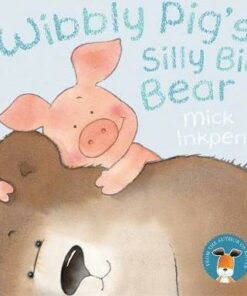 Wibbly Pig: Wibbly Pig's Silly Big Bear - Mick Inkpen