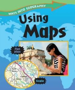 Ways into Geography: Using Maps - Claire Llewellyn