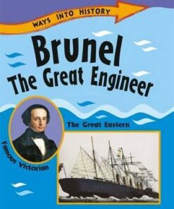 Ways Into History: Brunel The Great Engineer - Sally Hewitt