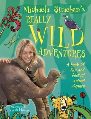 Michaela Strachan's Really Wild Adventures: A book of fun and factual animal rhymes - Michaela Strachan