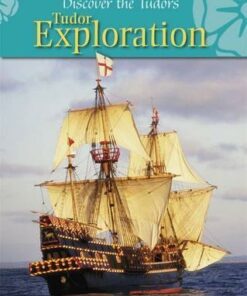 Discover the Tudors: Tudor Exploration - Moira Butterfield