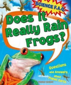 Science FAQs: Does It Really Rain Frogs? Questions and Answers about Planet Earth - Thomas Canavan