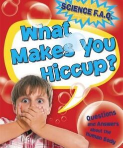 Science FAQs: What Makes You Hiccup? Questions and Answers About the Human Body - Thomas Canavan