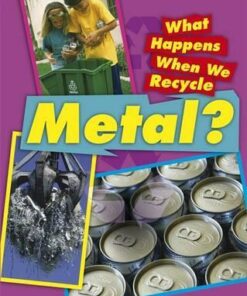 What Happens When We Recycle: Metal - Jillian Powell