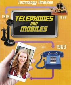 Technology Timelines: Telephones and Mobiles - Tom Jackson