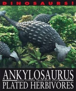 Dinosaurs!: Ankylosaurus and other Armoured and Plated Herbivores - David West