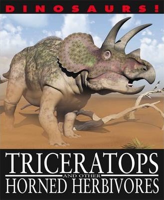 Dinosaurs!: Triceratops and other Horned Herbivores - David West