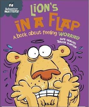 Behaviour Matters: Lion's in a Flap - A book about feeling worried - Sue Graves