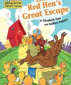 Hopscotch Twisty Tales: Little Red Hen's Great Escape - Elizabeth Dale