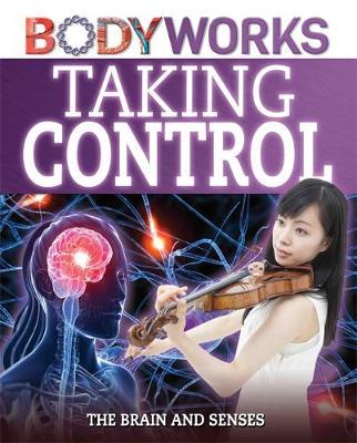 BodyWorks: Taking Control: The Brain and Senses - Thomas Canavan