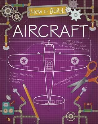 How to Build... Aircraft - Rita Storey