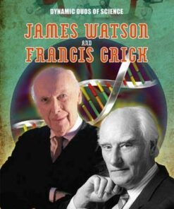 Dynamic Duos of Science: James Watson and Francis Crick - Matt Anniss