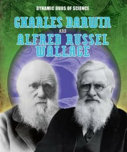 Dynamic Duos of Science: Charles Darwin and Alfred Russel Wallace - Mary Colson