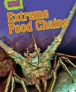 Savage Nature: Extreme Food Chains - Louise Spilsbury