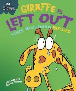 Behaviour Matters: Giraffe Is Left Out - A book about feeling bullied - Sue Graves