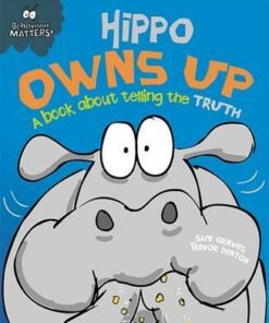 Behaviour Matters: Hippo Owns Up - A book about telling the truth - Sue Graves