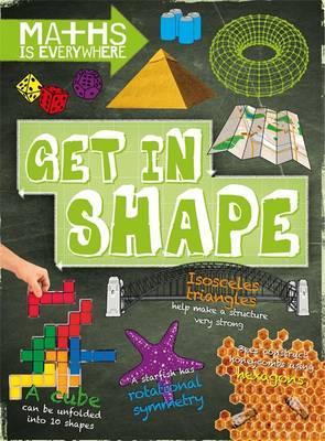 Maths is Everywhere: Get in Shape: 2D and 3D shapes - Rob Colson