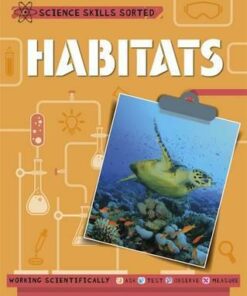 Science Skills Sorted!: Habitats - Anna Claybourne