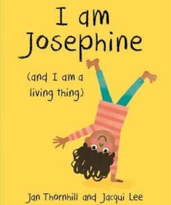 I am Josephine - and I am a Living Thing - Jan Thornhill