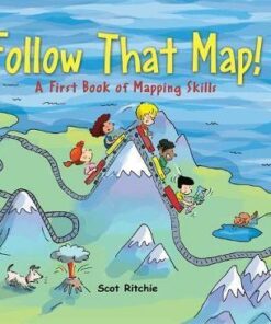Follow that Map: A First Book of Mapping Skills - Scot Ritchie