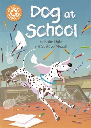 Reading Champion: Dog at School: Independent Reading Orange 6 - Katie Dale