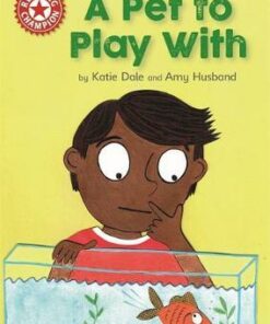 Reading Champion: A Pet to Play With: Independent Reading Red 2 - Katie Dale