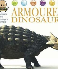 Professor Pete's Prehistoric Animals: Armoured Dinosaurs - David West