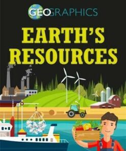 Geographics: Earth's Resources - Izzi Howell