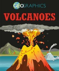 Geographics: Volcanoes - Izzi Howell