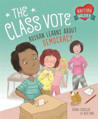British Values: The Class Vote: Roshan Learns About Democracy - Deborah Chancellor