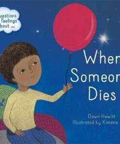 Questions and Feelings About: When someone dies - Dawn Hewitt
