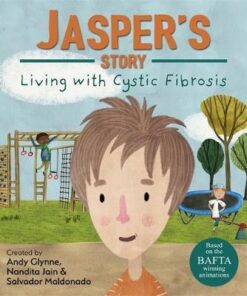 Living with Illness: Jasper's Story - Living with Cystic Fibrosis - Andy Glynne
