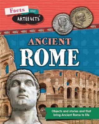 Facts and Artefacts: Ancient Rome - Tim Cooke