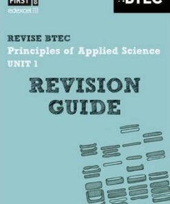 BTEC First in Applied Science: Principles of Applied Science Unit 1 Revision Guide - Jennifer Stafford-Brown