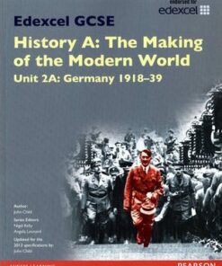 Edexcel GCSE History A The Making of the Modern World: Unit 2A Germany 1918-39 SB 2013 - John Child