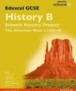 Edexcel GCSE History B Schools History Project: Unit 2B The American West c1845-90 SB 2013 - Rosemary Rees