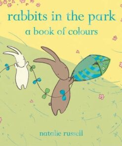 Rabbits in the Park: A Book of Colours - Natalie Russell